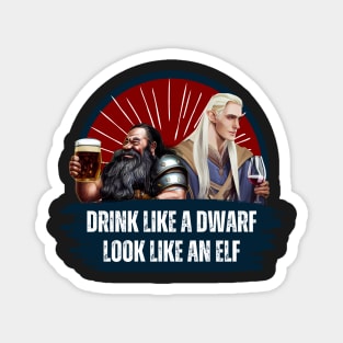 Drink Like a Dwarf - Look Like an Elf - Black - Fantasy Funny Beer Magnet