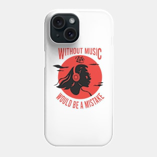 Without music would be a mistake Phone Case