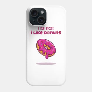 I Run Because I Like Donuts Phone Case