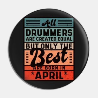Best Drummers  Are Born In April Birthday Pin