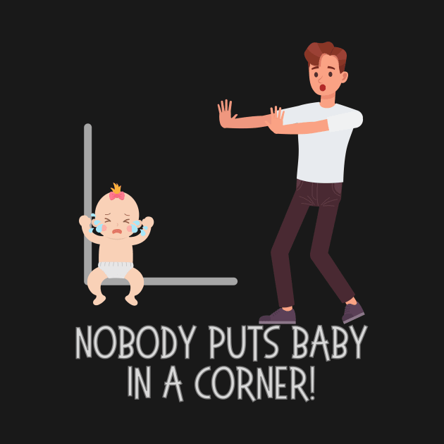 Baby in a corner dirty dancing by WearablePSA