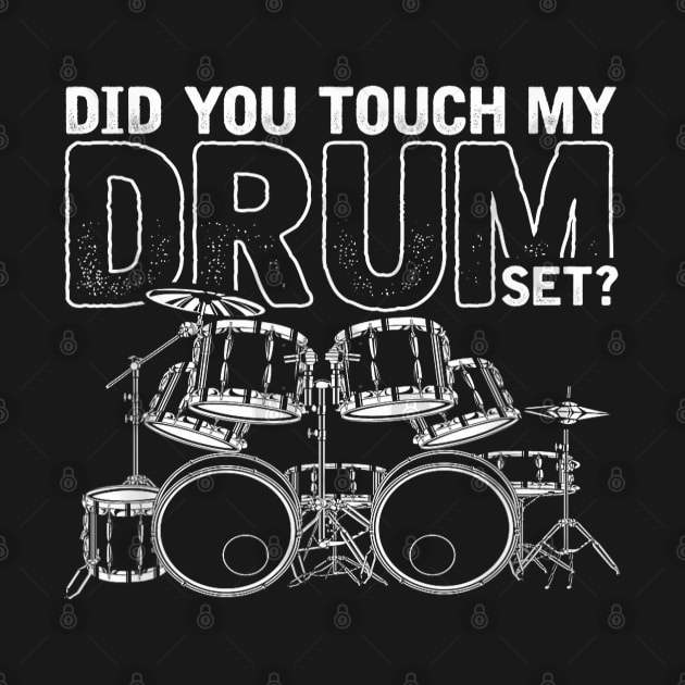 Funny Drummer Gift Did You Touch My Drum Set Drums by elmiragokoryan