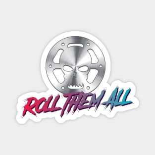 Roll Them All - Cinema Film Roll Metal Skull Magnet