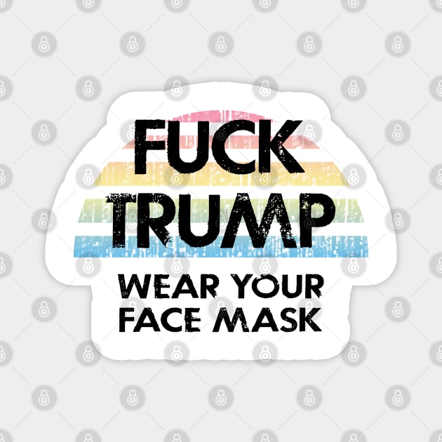 Fuck Trump. Trust science, not Trump. Wear a fucking face mask. Masks save lives. Make facts matter again. Stop the virus spread. Cover your mouth. Don't infect others Magnet by IvyArtistic