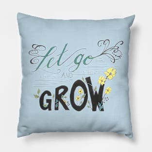Let Go and Grow Pillow