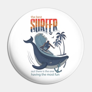 The best surfer out there is the one having the most fun. Pin