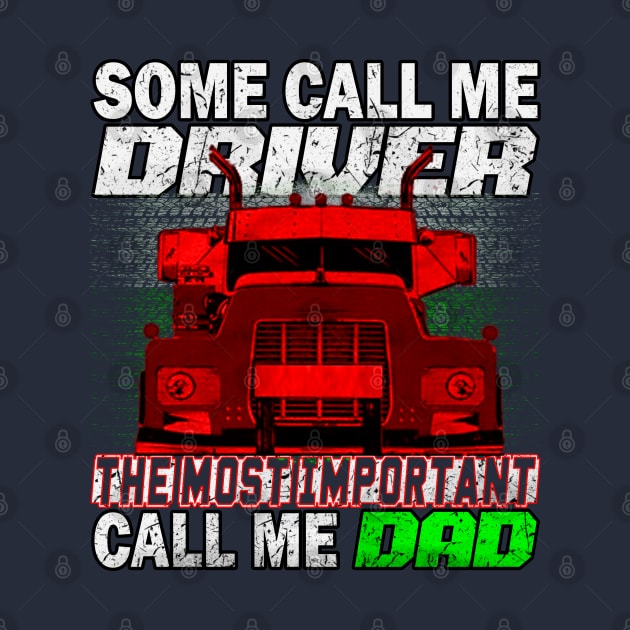 Some Call Me Driver DAD Trucker DAD Trucker Father #FathersDay by Trucker Heroes