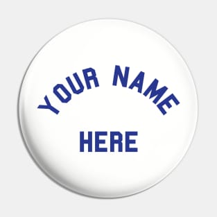 Your Name Here Pin