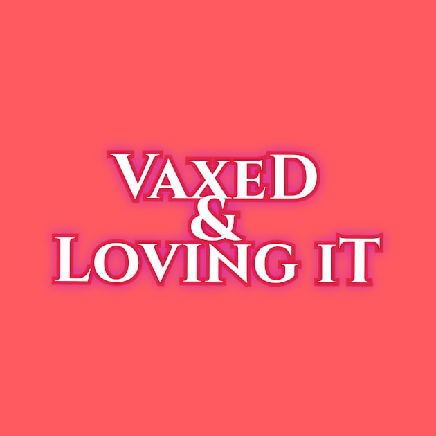 Vaxed & Loving It by Elvira Khan