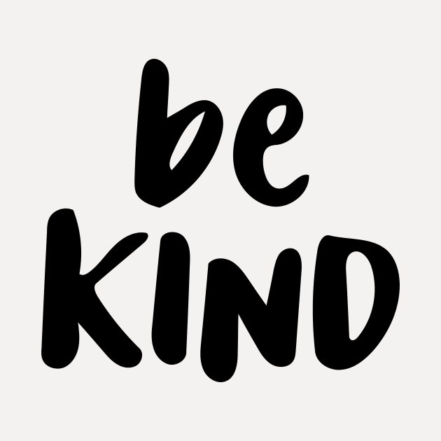 Be Kind by MotivatedType