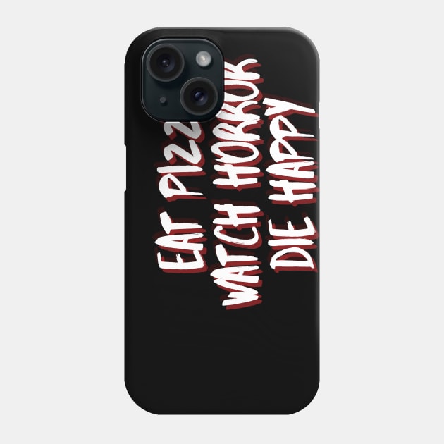 Eat Pizza, Watch Horror Phone Case by MondoDellamorto