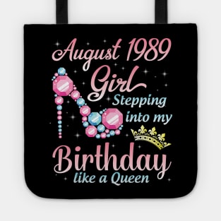 August 1989 Girl Stepping Into My Birthday 31 Years Like A Queen Happy Birthday To Me You Tote