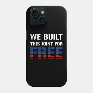 We Built This Joint For Free Phone Case