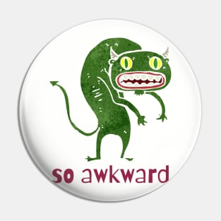 SO AWKWARD Pin