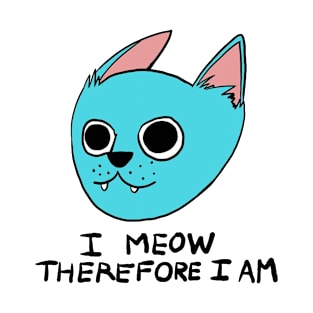 I Meow Therefore I Am T-Shirt