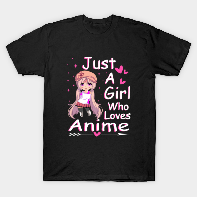 Kawaii Chibi Style Anime Girl Tee Just A Girl Who Loves Anime - Just A ...