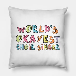 World's Okayest Choir Singer Gift Idea Pillow