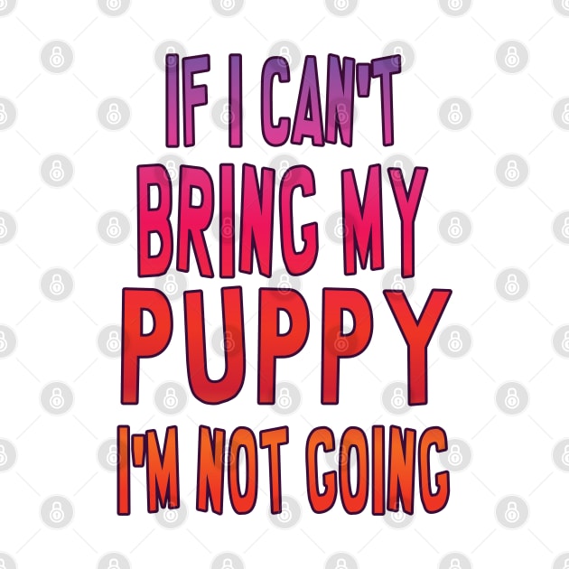 If I can't bring my puppy, I'm not going by FlippinTurtles