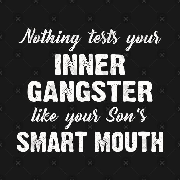 Nothing Tests Your Inner Gangster Funny Mom Sayings by rebuffquagga