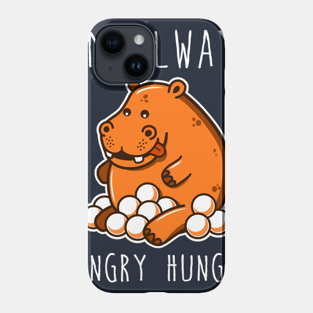 Hungry hungry Hungry Hungry Hippos Phone Case TeePublic