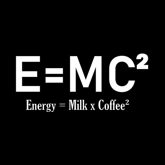 E=MC² Milk and Coffee design by 2P-Design