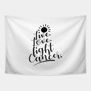 'Live. Love. Fight Cancer' Cancer Awareness Shirt Tapestry