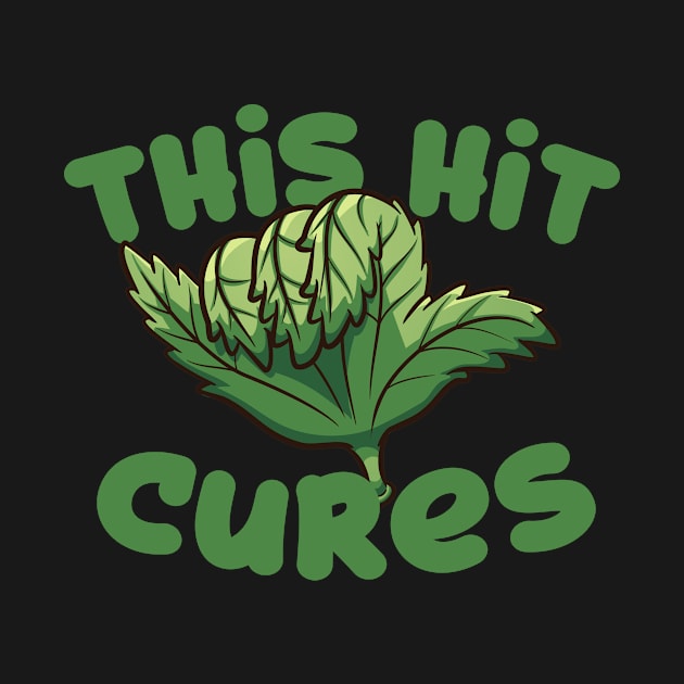 This Hit Cures | Weed Stoner Medical Marijuana by thingsandthings