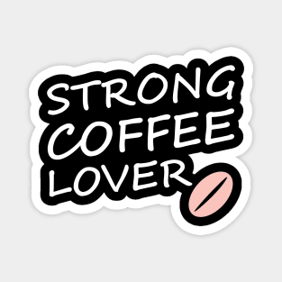 strong coffee lover Magnet