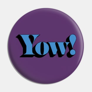 YOW! — an interjection Pin