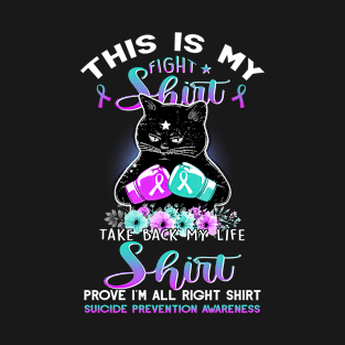 This Is My Fight Life Right Suicide Prevention Awareness Cat T-Shirt