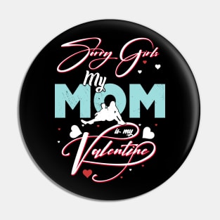 Sorry Girls my mom Is My Valentine Pin