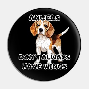 Angels don't always have wings, beagle dog, funny gifts for dog lovers Pin