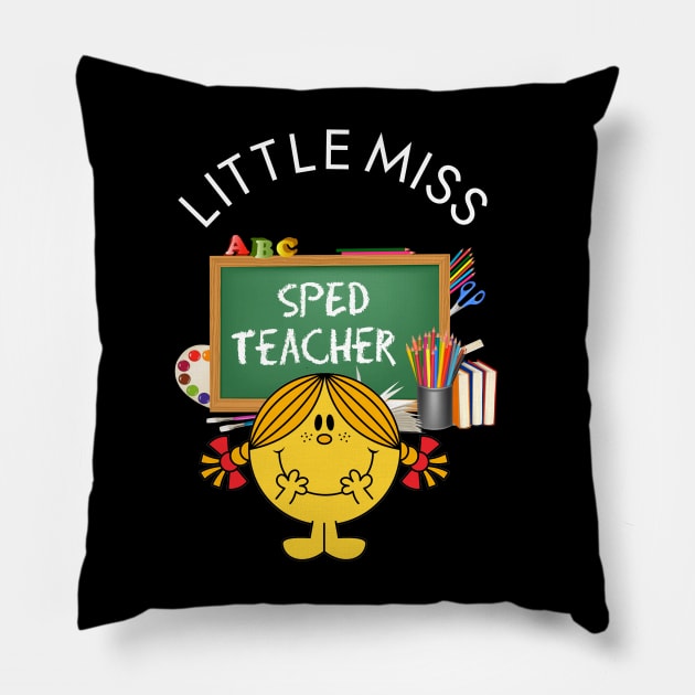 Little Miss SPED Teacher Pillow by Duds4Fun
