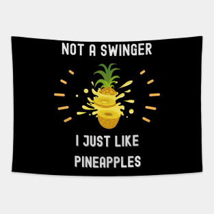 Not a swinger i just like pineapples funny sarcastic Saying Tapestry