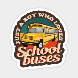 just a boy who loves school buses Magnet