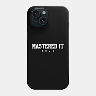 Master's Degree Mastered It 2025 College Masters Degree Grad Phone Case