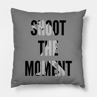 SHOOT THE MOMENT Pillow