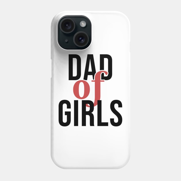 Dad of girls Phone Case by Rishirt