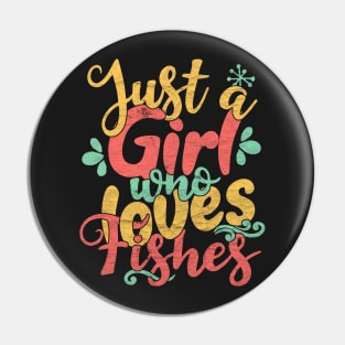 Just A Girl Who Loves Fishes - Fish Gift design Pin