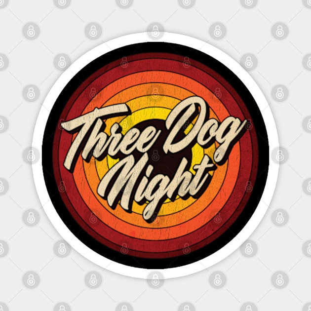 Three Dog Night - Vintage Circle Magnet by graptail