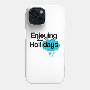 Enjoying My Holidays Phone Case