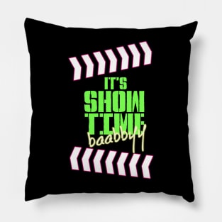 It's Show Time Baabbyy Pillow