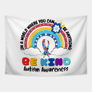 In A World Where You Can Be Anything Be Kind Autism Awareness Month Tapestry