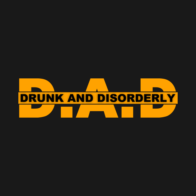Dad Drunk And Disorderly by AceofDash