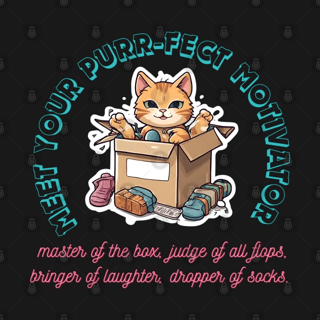 Box King, Flop Critic, Laughter Guru, Sock Ninja. Meet Your Purr-fect Motivator. by Inspire Me 