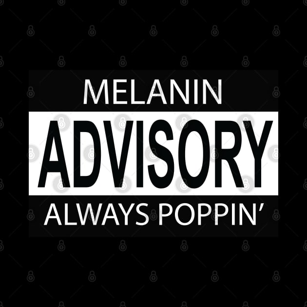 Melanin Poppin Advisory by blackartmattersshop