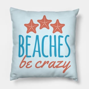 Beaches Be Crazy Pun Pillow