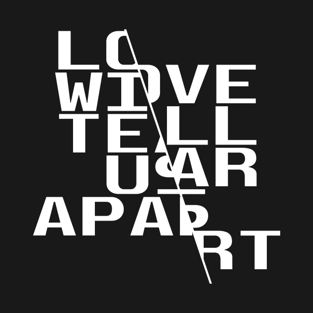 Then love, love will tear us apart again by Quentin1984