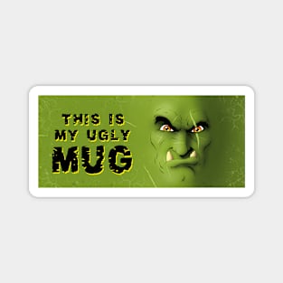 MY UGLY MUG - ORC FACE v1 Magnet