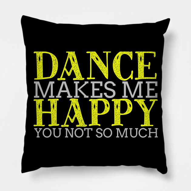 Dance Makes Me Happy Cool Creative Typography Design Pillow by Stylomart